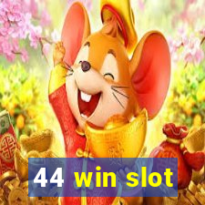 44 win slot